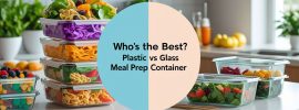 Glass vs Plastic Meal Prep Containers